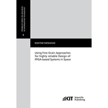 Using Fine Grain Approaches for highly reliable Design of FPGA-based Systems in Space (Steinbuch Series on Advances in Information Technology / ... fuer Technik der Informationsverarbeitung)