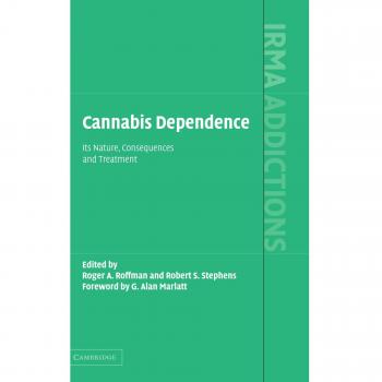 Cannabis Dependence: Its Nature, Consequences and Treatment (International Research Monographs in the Addictions)