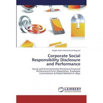 Corporate Social Responsibility Disclosure and Performance: Social and Environmental Disclosure,Financial Performance,Firm's Reputation, Employee Commitment & Mixed Method in Libya