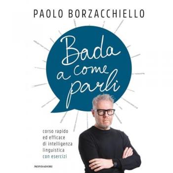 Bada a come parli. Corso rapido ed efficace di intelligenza linguistica con esercizi (Vivere meglio)