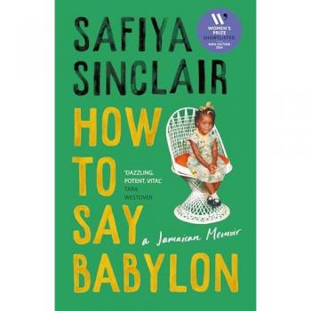 How to Say Babylon: A Jamaican Memoir