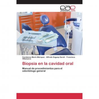 Biopsia en la cavidad oral: Manual de procedimientos para el odontólogo general