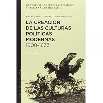 La creación de las culturas políticas modernas 1808-1833 (Tapa blanda).