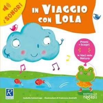 Isabella Salmoirago In Viaggio Con Lola. Ediz. A Colori (I Sonori)