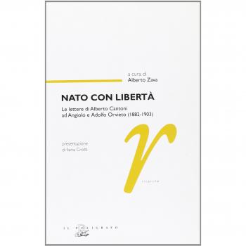 Nato con libertà. Le lettere di Alberto Cantoni ad Angiolo e Adolfo Orvieto
