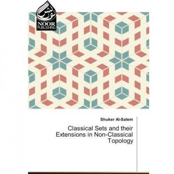 Classical Sets and their Extensions in Non-Classical Topology