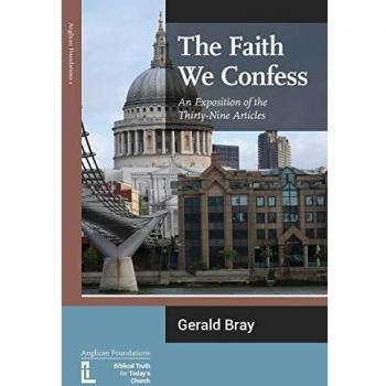 The Faith We Confess: An Exposition of the Thirty-Nine Articles
