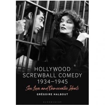 Hollywood Screwball Comedy 1934-1945 : Sex, Love, and Democratic Ideals