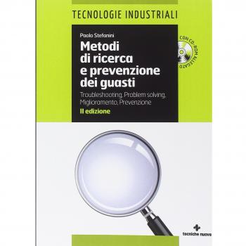 Metodi di ricerca e prevenzione dei guasti. Troubleshooting-Problem solving. Miglioramento-Prevenzione. Con CD-ROM