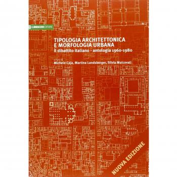 Tipologia architettonica e morfologica urbana. Il dibattito italiano. Antologia 1960-1980