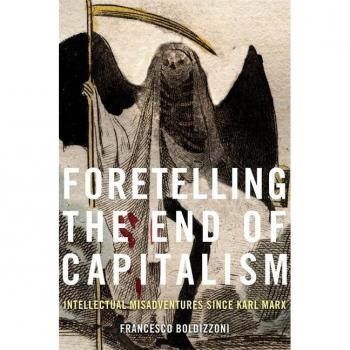 Francesco Boldizzoni Foretelling the End of Capitalism