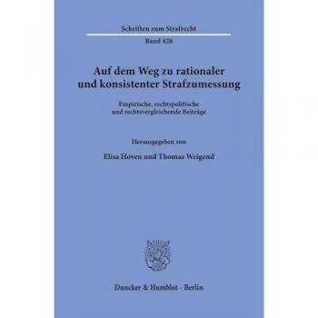 Auf dem Weg zu rationaler und konsistenter Strafzumessung