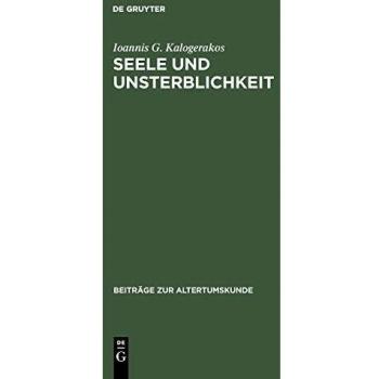 Seele und Unsterblichkeit: Untersuchungen zur Vorsokratik bis Empedokles (Beiträge zur Altertumskunde, 52, Band 52)