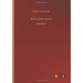 Kennedy, John P.: Rob of the Bowl