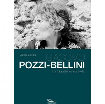 Giacomo Pozzi-Bellini. Un fotografo tra arte e vita