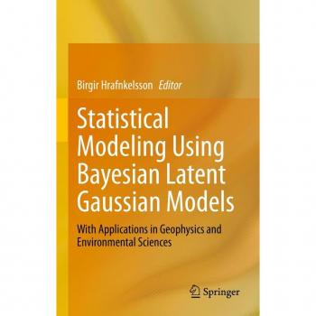 Statistical Modeling Using Bayesian Latent Gaussian Models