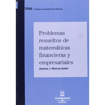 Problemas Resueltos Matemáticas Financieras y Empresariales