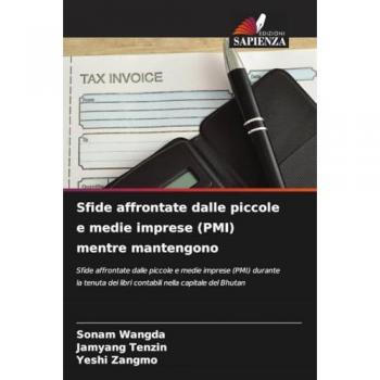Sfide affrontate dalle piccole e medie imprese (PMI) mentre mantengono: Sfide affrontate dalle piccole e medie imprese (PMI) durante la tenuta dei libri contabili nella capitale del Bhutan
