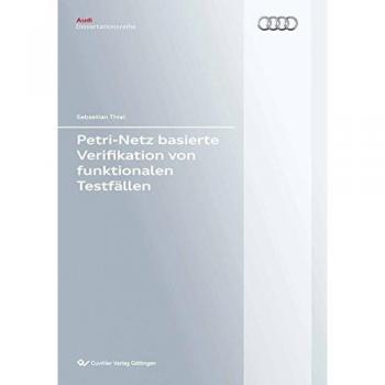 Petri-Netz basierte Verifikation von funktionalen Testfällen (Audi Dissertationsreihe)