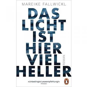 Mareike Fallwickl Das Licht Ist Hier Viel Heller: Roman