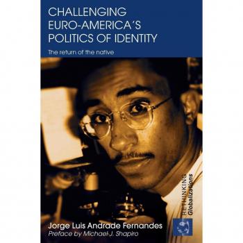 Challenging Euro-America's Politics of Identity: The Return of the Native (Rethinking Globalizations)