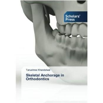 Skeletal Anchorage in Orthodontics