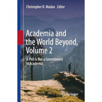 Academia and the World Beyond, Volume 2: A PhD Is Not a Commitment to Academia