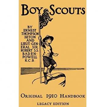 The Boy Scouts Original 1910 Handbook: The Early-Version Temporary Manual For Use During The First Year Of The Boy Scouts