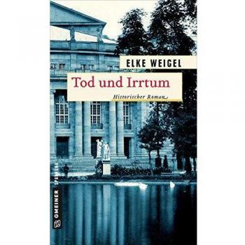Elke Weigel Tod Und Irrtum: Historischer Roman (Historische Romane Im Gmeiner-Verlag)