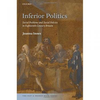 Inferior Politics: Social Problems and Social Policies in Eighteenth-Century Britain