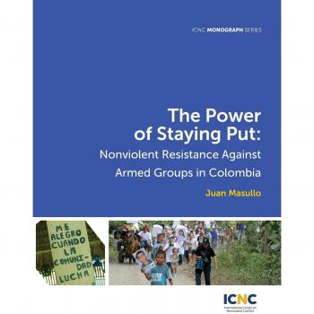 The Power of Staying Put: Nonviolent Resistance Against Armed Groups in Colombia