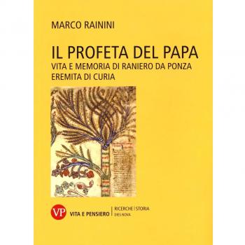 Il profeta del papa. Vita e memoria di Raniero da Ponza, eremita di curia