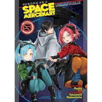 Reborn as a Space Mercenary: I Woke Up Piloting the Strongest Starship! (Light Novel) Vol. 5