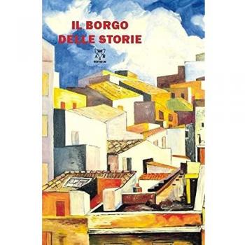 Il borgo delle storie. Nove scrittori per Motta Camastra alla ricerca del «genius loci»