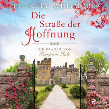 Die Straße der Hoffnung: Die Frauen von Hampton Hall Roman (Die Hampton-Hall-Trilogie 2)