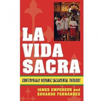 La Vida Sacra: Contemporary Hispanic Sacramental Theology