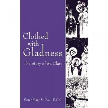 Clothed with Gladness: The Story of St. Clare