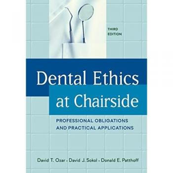 Georgetown University Press Dental Ethics at Chairside: Professional Obligations and Practical Applications