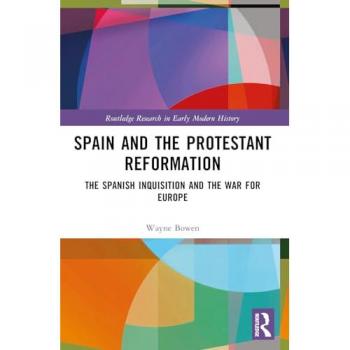 Spain and the Protestant Reformation : The Spanish Inquisition and the War for Europe