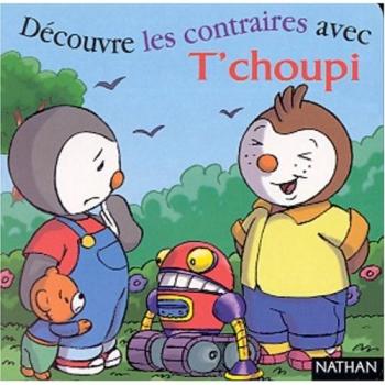 Nathan Decouvre Les Contraires Avec T'Choupidécouvre Les Contraires Avec T'Choupi (Tout Carton T'C)