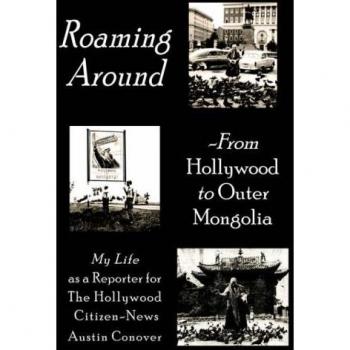 Roaming Around-From Hollywood to Outer Mongolia: My Life as a Reporter for The Hollywood Citizen-News
