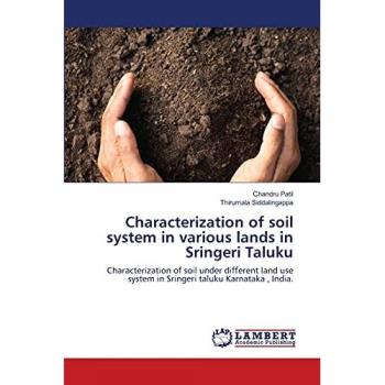 Characterization of soil system in various lands in Sringeri Taluku: Characterization of soil under different land use system in Sringeri taluku Karnataka , India.
