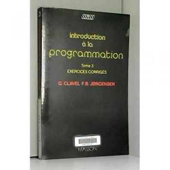 Gilles Clavel Introduction À La Programmation Tome 3: Exercices Corrigés