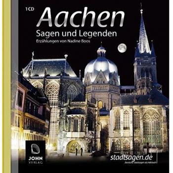 Aachen Sagen und Legenden: Stadtsagen und Geschichte der Stadt Aachen: Stadtsagen und Geschichte der Stadt Aachen. Lesung