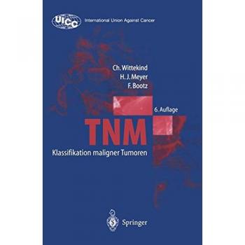 Ch. Wittekind Tnm Klassifikation Maligner Tumoren (Uicc International Union Against Cancer)