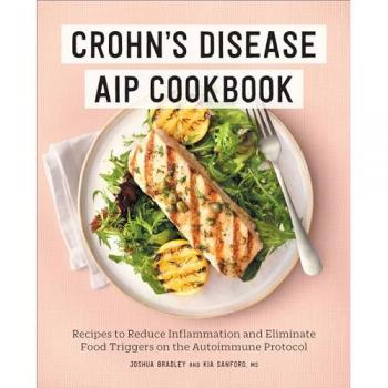 Crohn's Disease AIP Cookbook: Recipes to Reduce Inflammation and Eliminate Food Triggers on the Autoimmune Protocol