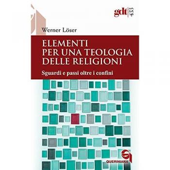 Elementi per una teologia delle religioni. Sguardi e passi oltre ... Werner Löser