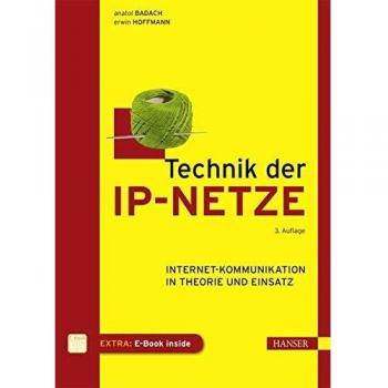 Technik der IP-Netze: Internet-Kommunikation in Theorie und Einsatz