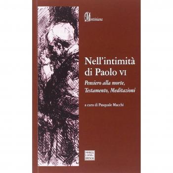 Nell'intimità di Paolo VI. Pensiero alla morte, Testamento, Meditazioni