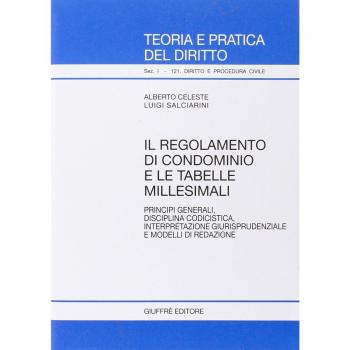 Il regolamento di condominio e le tabelle millesimali. Principi generali, disciplina codicistica, interpretazione giurisprudenziale e modelli di redazione